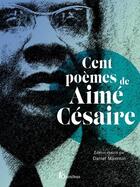 Couverture du livre « Cent poèmes d'Aimé Césaire » de Aime Cesaire et Daniel Maximin aux éditions Omnibus
