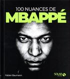 Couverture du livre « 100 nuances de Kylian Mbappé » de Fabien Baumann aux éditions Solar