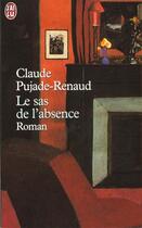 Couverture du livre « Sas de l'absence (le) » de Pujade-Renaud Claude aux éditions J'ai Lu