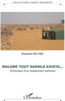 Couverture du livre « Revue l'ouest saharien ; malgré tout Dakhla existe... ; chronique d'un campement sahraoui » de Elisabeth Peltier aux éditions L'harmattan