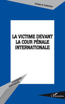 Couverture du livre « La victime devant la cour pénale internationale » de Ghislain Monga Mabanga aux éditions Editions L'harmattan