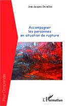 Couverture du livre « Accompagner les personnes en situation de rupture » de Jean-Jacques Decaillon aux éditions Editions L'harmattan