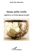Couverture du livre « Kenzan, potier ermite ; regards sur un artiste japonais de jadis » de Yasuko Ono-Descombes aux éditions L'harmattan