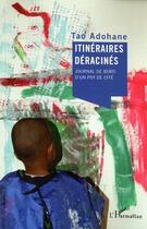 Couverture du livre « Itinéraires déracinés ; journal de bord d'un psy de cité » de Tao Adohane aux éditions L'harmattan