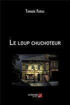 Couverture du livre « Le loup chuchoteur » de Tamara Farail aux éditions Editions Du Net