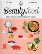 Couverture du livre « Beauty & food ; recettes pour être belle au naturel » de Emilie Hebert aux éditions Mango