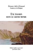 Couverture du livre « Une passion dans le grand monde » de Eleonore-Adele D' Osmond aux éditions Books On Demand