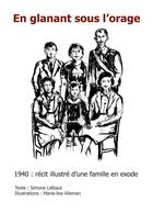 Couverture du livre « En glanant sous l'orage - 1940 : récit illustré d'une famille en exode » de Marie-Lise Alleman aux éditions Books On Demand