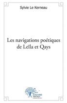 Couverture du livre « Les navigations poetiques de leila et qays » de Sylvie Le Kerneau aux éditions Edilivre