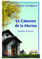 Couverture du livre « Le cabanon de la marine » de Chantal Grandjean aux éditions Editions Edilivre