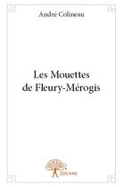 Couverture du livre « Les mouettes de Fleury-Mérogis » de Andre Colineau aux éditions Edilivre