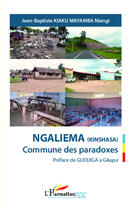 Couverture du livre « Ngaliema (Kinshasa) commune des paradoxes » de Jean-Baptiste Kiaku Mayamba Niangi aux éditions Editions L'harmattan