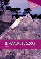 Couverture du livre « Le royaume de Sizrat » de Alice Kay aux éditions Mon Petit Editeur