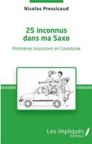 Couverture du livre « 25 inconnus dans ma saxo ; premières incursions en covoiturie » de Nicolas Pressicaud aux éditions Les Impliques