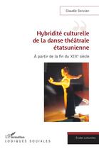 Couverture du livre « Hybridité culturelle de la danse théâtrale étasunienne : à partir de la fin du XIXe siècle » de Claudie Servian aux éditions L'harmattan