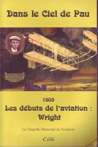 Couverture du livre « Dans le ciel de Pau t.1 ; les débuts de l'aviation : Wright » de Amicale La Chapelle- aux éditions Cairn