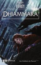 Couverture du livre « Les artefacts du pouvoir Tome 4 ; Dhiammara » de Furey-M aux éditions Bragelonne