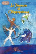 Couverture du livre « Le pharaon et l'hippopotame » de Chantal Mariscal aux éditions Edilivre
