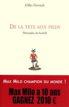 Couverture du livre « De la tête aux pieds ; philosophie du football » de Gilles Vervisch aux éditions Max Milo