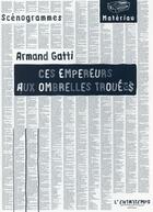 Couverture du livre « Ces empereurs aux ombrelles trouées » de Armand Gatti aux éditions L'entretemps