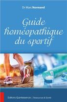 Couverture du livre « Guide homéopathique du sportif » de Normand Dr. Marc aux éditions Quintessence