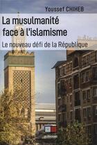 Couverture du livre « La musulmanité face à l'islamisme » de Chiheb Youssef aux éditions Va Press