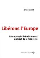 Couverture du livre « Libérons l'Europe ; comment échapper au national-libéralisme » de Bruno Odent aux éditions Croquant