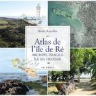 Couverture du livre « Atlas de l'île de Ré ; archipel fragile ; île en devenir » de Anais Ancellin aux éditions Geste