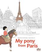 Couverture du livre « My pony from Paris » de Beatrice Fontanel et Hsin-Yu Sun aux éditions Abc Melody