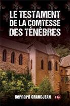 Couverture du livre « Le testament de la comtesse des ténèbres » de Bernard Grandjean aux éditions Editions Du 38