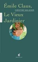 Couverture du livre « Emile Claus, au jardin » de Christine Van Acker aux éditions Invenit