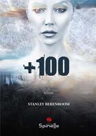 Couverture du livre « + 100 » de Stanley Berenboom aux éditions Spinelle