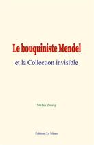 Couverture du livre « Le bouquiniste mendel et la collection invisible » de Stefan Zweig aux éditions Le Mono