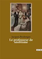 Couverture du livre « Le professeur de snobisme » de Jacques Boulenger aux éditions Culturea