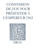 Couverture du livre « Recueil des opuscules 1566. Confession de foy pour présenter à l'Empereur (1563) » de Laurence Vial-Bergon aux éditions Epagine