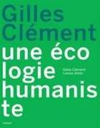 Couverture du livre « Gilles clément, une écologie humaniste » de Clement/Jones aux éditions La Martiniere