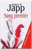 Couverture du livre « Sang premier » de Andrea H. Japp aux éditions Calmann-levy