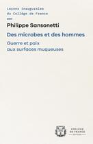 Couverture du livre « Des microbes et des hommes : Guerre et paix aux surfaces muqueuses » de Philippe Sansonetti aux éditions College De France