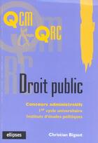 Couverture du livre « Droit public en qcm et qrc » de Christian Bigaut aux éditions Ellipses