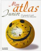 Couverture du livre « Mon atlas junior ; la géographie du monde en plus de 2000 illustrations » de  aux éditions La Martiniere Jeunesse
