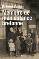 Couverture du livre « Mémoires de mon enfance bretonne » de Roland Colin aux éditions Ouest France