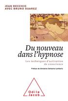 Couverture du livre « Du nouveau dans l'hypnose ; les techniques d'activation de conscience » de Jean Becchio et Bruno Suarez aux éditions Odile Jacob