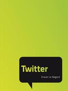 Couverture du livre « Twitter » de Erwan Le Nagard aux éditions Pearson