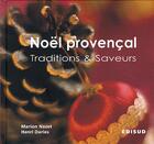 Couverture du livre « Noël provençal ; traditions & saveurs » de Henri Daries et Marion Nazet aux éditions Edisud