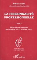 Couverture du livre « La personnalite professionnelle - vol01 - identification et mesure par l'analyse c.g.p. et le test c » de Jourda M-R. aux éditions L'harmattan