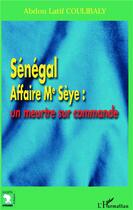 Couverture du livre « Sénégal Affaire Me Sèye : un meurtre sur commande » de Coulibaly A L. aux éditions L'harmattan