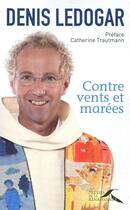 Couverture du livre « Contre vents et marées » de Denis Ledogar aux éditions Presses De La Renaissance