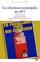 Couverture du livre « Les élections municipales de 1977 » de Michel Catala et Matthieu Boisdron aux éditions Pu De Rennes