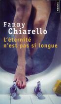 Couverture du livre « L'éternité n'est pas si longue » de Fanny Chiarello aux éditions Points