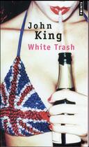 Couverture du livre « White trash » de John King aux éditions Points